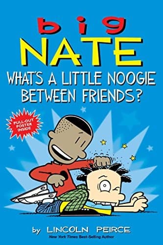 Cover of Big Nate: What's a Little Noogie Between Friends? by Lincoln Peirce