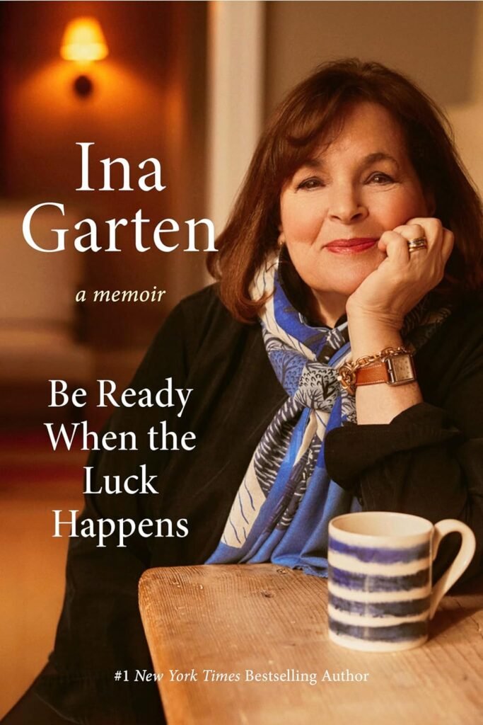 Book cover of "Be Ready When the Luck Happens" by Ina Garten